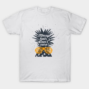 Cool, Creative And Funny Pineapple in Sunglasses. Messy Hair, Don't Care T-Shirt